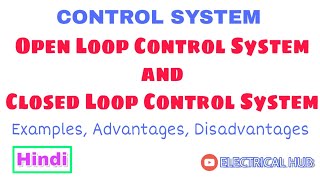 1.Open loop control system & Closed loop control system Examples,Advantages & Disadvantages (Hindi)