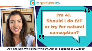 Ask The Egg Whisperer with Dr. Aimee from September 24, 2020 (Getting Pregnant at age 41)