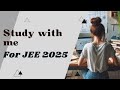 Study with me for JEE 2025 | 7 hours part 1 | 17 May 2024 D-253