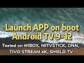 Launch app on boot on Android TV 9-12 no root required, auto start app on boot