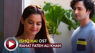 Ishq Hai | OST | Rahat Fateh Ali Khan | Pakistani Drama OST