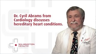 Hereditary Heart Conditions | Wilmington Health | Dr. Abrams