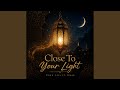 Close To Your Light