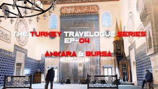 THE TURKEY TRAVELOGUE EP-04 | Ankara \u0026 Bursa | 🇹🇷