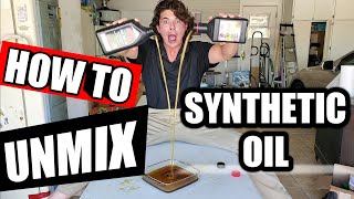 How To Unmix Synthetic Oil with Mineral Oil?