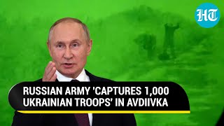 Putin's Biggest Blow For Ukraine; Russia 'Captures 1,000 Ukrainian Soldiers' In Avdiivka