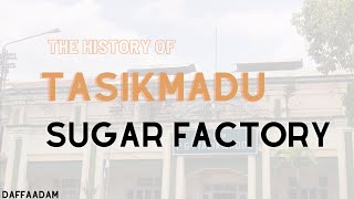 Tasikmadu Sugar Factory (Short History)