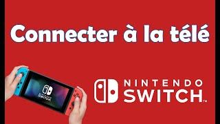 Comment connecter la Switch à la télé brancher une Nintendo Switch sur une télé