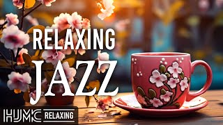 Relaxing Gentle Morning Jazz☕Delicate Smooth Coffee Jazz Music & Bossa Nova Piano for Energy the day