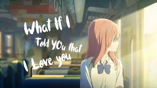 A Silent Voice「AMV」- What If I Told You That I Love You