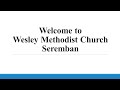 Wesley Methodist Church Seremban Service 20 October 2024