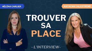 Trouver MA PLACE et me LIBÉRER ENFIN de MES PEURS - Interview de Natacha Calestrémé