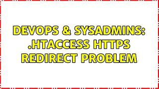 DevOps & SysAdmins: .htaccess https redirect problem (3 Solutions!!)