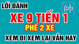 [Cờ Tướng Đẹp] PHÁO ĐẦU Xe 9 Tiến 1 Phế 2 XE Xem Đi Xem Lại Vẫn Mê