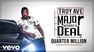 Troy Ave - Quarter Million (Audio) ft. Cam'ron