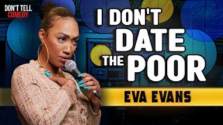 I Don't Date the Poor | Eva Evans | Stand Up Comedy