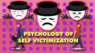 Psychology of SELF Victimization