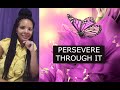 PERSEVERE THROUGH IT #PERSEVERE #DONTGIVEUP #BEENCOURAGED