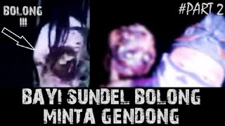 HAMPIR DI GIGIT!! || BAYI SUNDEL BOLONG PART 2