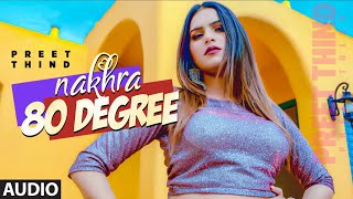 Nakhra 80 Degree (AUDIO) Preet Thind, Jeona | Armaan Maan | Parmod Sharma Rana | Latest Punjabi Song