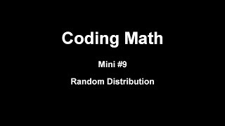 Coding Math Mini #9: Random Distribution