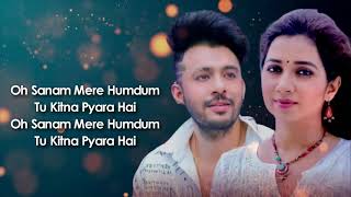 Oh Sanam Mere Humdum Lyrics Video Tony Kakkar & Shreya Ghoshal | Hiba Nawab | Oh Sanam | SS Beats