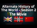 Alternate History of The World - The Movie (Season 2)