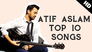 Atif Aslam Hindi Songs Top 10 HD - (2018) | Atif Aslam Old Songs |  Atif Aslam New Songs