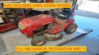 Yard Machines 638RL Riding Mower | Mechanical Restoration! Part 1 of 2