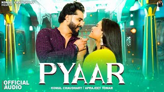 PYAAR - Official Song | Komal Chaudhary | Aprajeet Tomar | New Haryanvi Song Haryanavi 2024