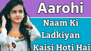 Aarohi Naam Ki Ladkiyan Kaisi Hoti Hai | Aarohi Naam Ki Ladki Kaisi Hoti Hai | Aarohi Name Meaning