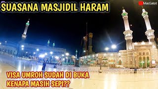 SUASANA PELATARAN MASJIDIL HARAM SETELAH VISA UMROH DI BUKA || KABAR MEKKAH