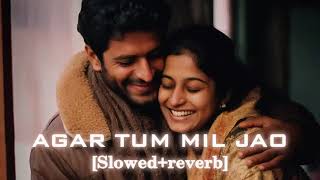 Agar Tum Mil Jao ( Slowed + Reverb ) || Shreya Ghoshal || Glass Lofi