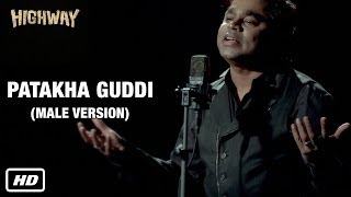 Patakha Guddi | A. R. Rahman | Male Version | Highway