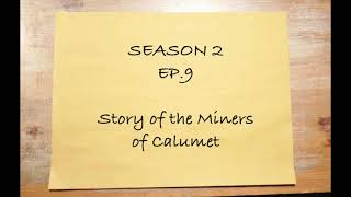 History Crumbs (Le Tovagliette) - Ep.2.09: Story of the miners of Calumet