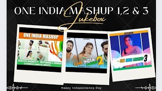One India Mashup 1,2 & 3 Jukebox | Best Patriotic Songs Mashup | Independence Day Special