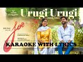 Urugi Urugi - karaoke with Lyrics Video | Joe | Rio Raj | Hariharan Ram.S | Siddhu Kumar