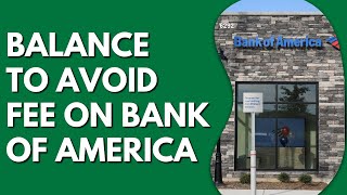 What Is The Minimum Balance To Avoid Fees Bank Of America?