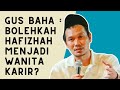 Gus Baha : Bolehkah Hafizhah Menjadi Wanita Karir? #gusbaha #vilmutislami #islam #hafizhah #trending