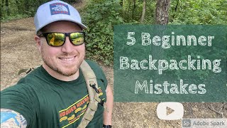 5 big mistakes beginner backpackers make ( and how to avoid them)