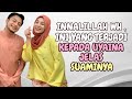 Innallilah WH , Ini Pula Terjadi Kepada Uyaina , Suami Perjelaskan Keadaan Beliau.