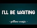 I'll Be Waiting - Adele (Lyrics) 🎵