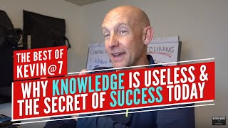 WHY KNOWLEDGE IS USELESS \u0026 THE SECRET OF SUCCESS TODAY - BEST OF🔥KEVIN@SEVEN☀️