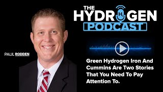 Green Hydrogen Iron And Cummins Are Two Stories That You Need To Pay Attention To.