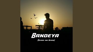 Bandeya (Slowed and Reverb)