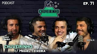 CHUVEIRINHO - C/ Miguel Teixeira - EP.71