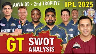 AAVA DE 🏆 2ND Trophy Loading ? | IPL 2025 🏏 GT SWOT Analysis | Auction | Gujarat Titans Squad | GILL