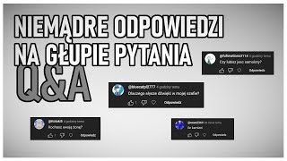 [Q\u0026A] Niemądre odpowiedzi na głupie pytania 3