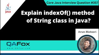 Explain indexOf() method of String Class in Java (Core Java Interview Question #357)