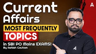 Current Affairs Most Frequently Topics in SBI PO Mains Exam | By Ashish Gautam